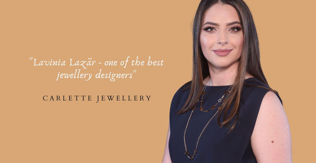 Lavinia Lazăr, the founder of Carlette Jewellery, ranked as one of the best jewellery designers by a Romanian publishing platform